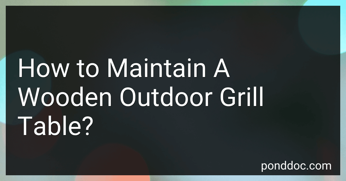 How to Maintain A Wooden Outdoor Grill Table? image