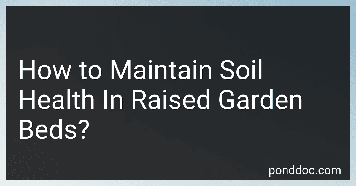 How to Maintain Soil Health In Raised Garden Beds? image