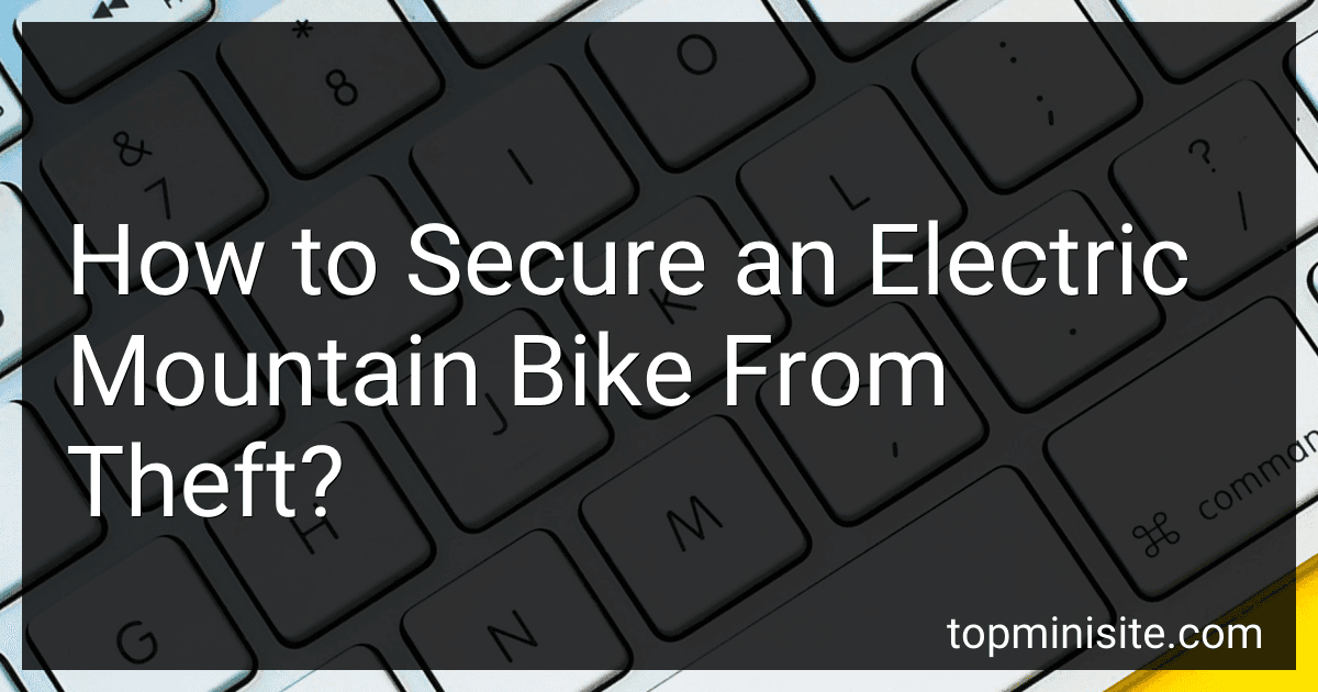 How to Secure an Electric Mountain Bike From Theft? image