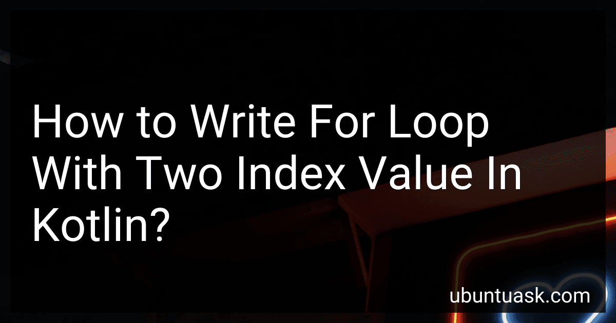 How to Write For Loop With Two Index Value In Kotlin? image