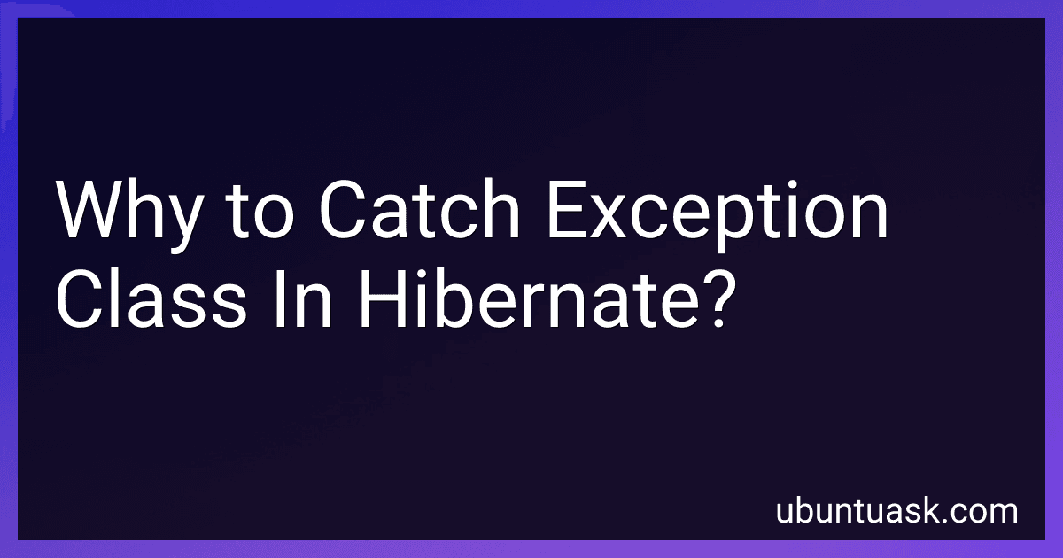 Why to Catch Exception Class In Hibernate? image