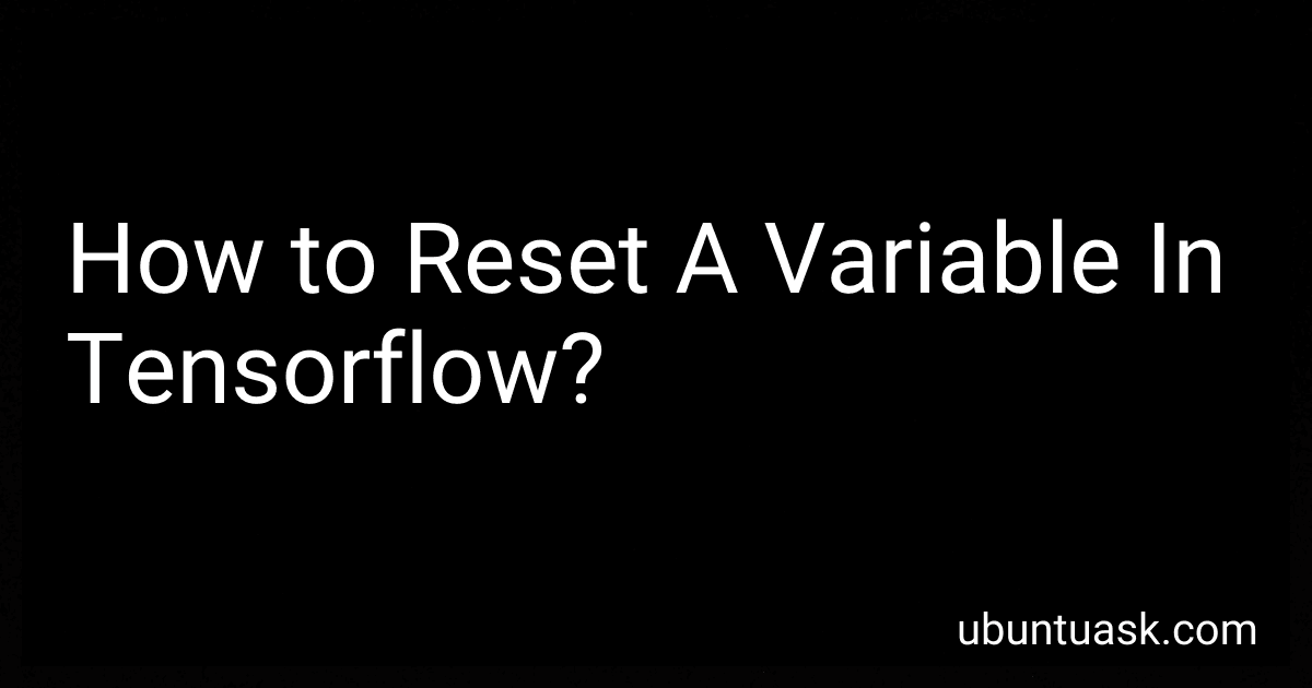 How to Reset A Variable In Tensorflow? image