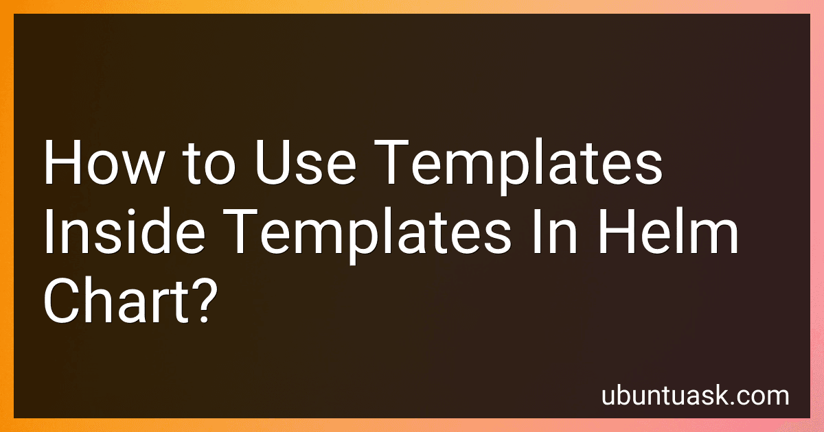 How to Use Templates Inside Templates In Helm Chart? image