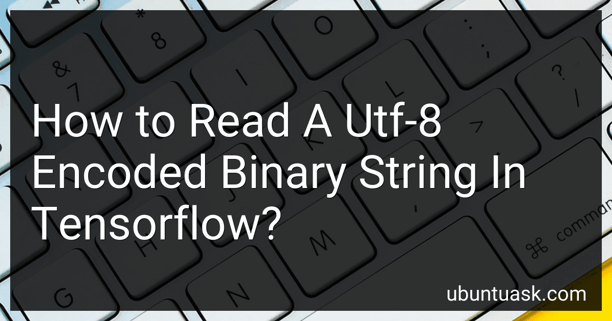 How to Read A Utf-8 Encoded Binary String In Tensorflow? image