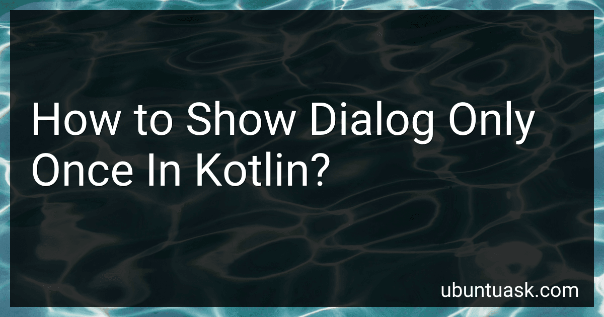 How to Show Dialog Only Once In Kotlin? image