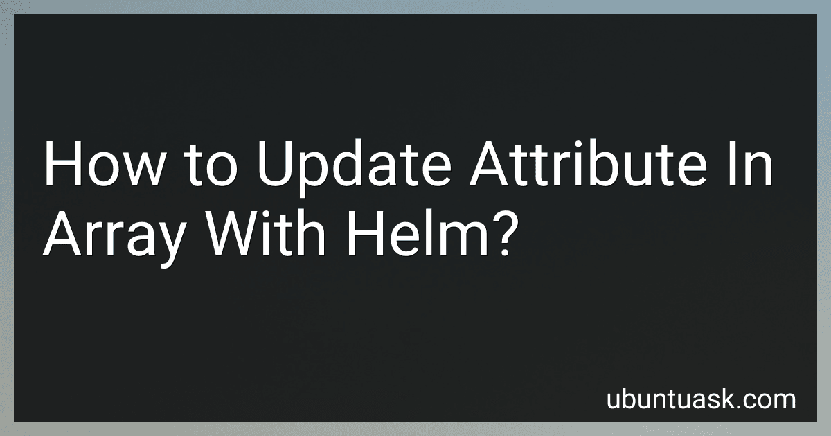 How to Update Attribute In Array With Helm? image