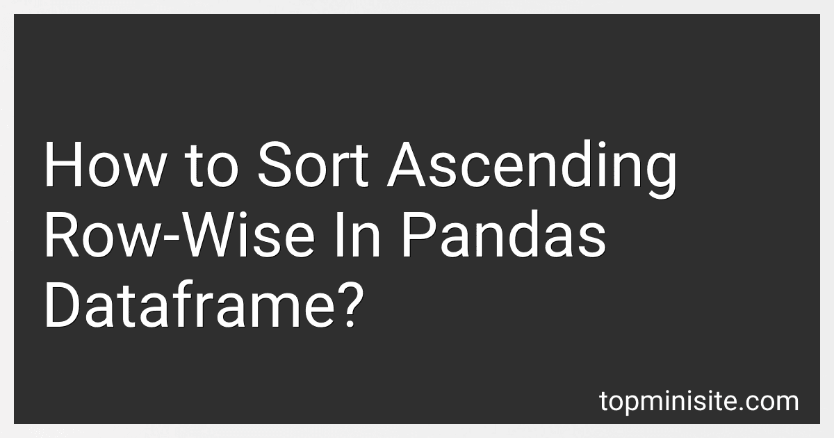 How to Sort Ascending Row-Wise In Pandas Dataframe? image