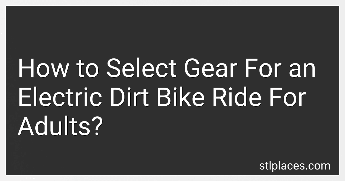 How to Select Gear For an Electric Dirt Bike Ride For Adults? preview