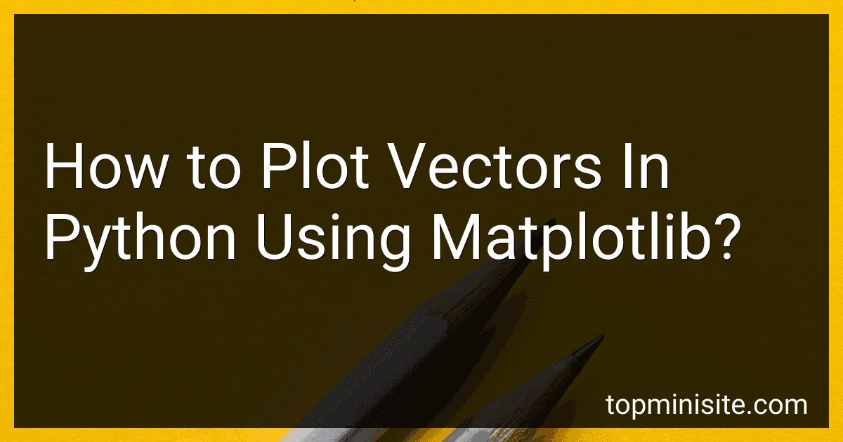 How to Plot Vectors In Python Using Matplotlib? image