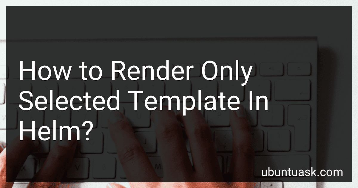 How to Render Only Selected Template In Helm? image
