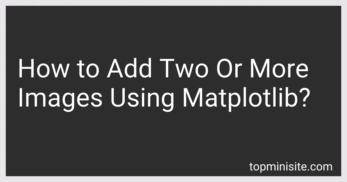 How to Add Two Or More Images Using Matplotlib? image
