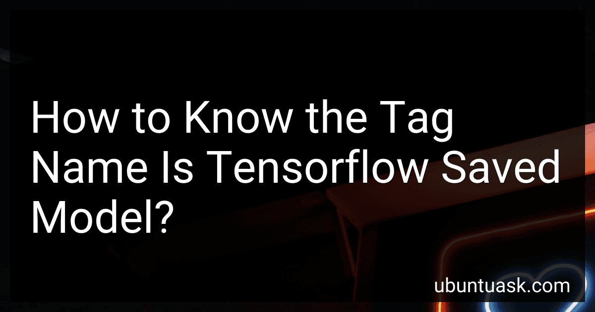 How to Know the Tag Name Is Tensorflow Saved Model? image