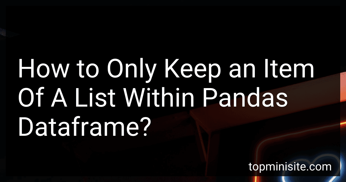 How to Only Keep an Item Of A List Within Pandas Dataframe? image