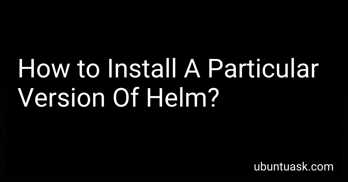How to Install A Particular Version Of Helm? image