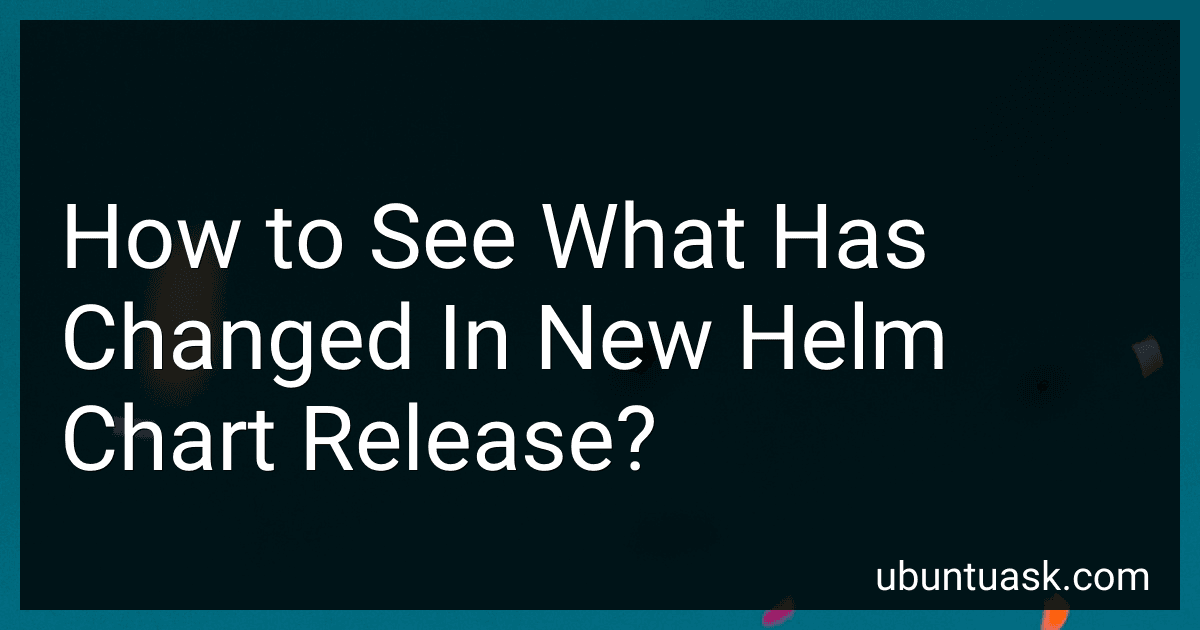 How to See What Has Changed In New Helm Chart Release? image
