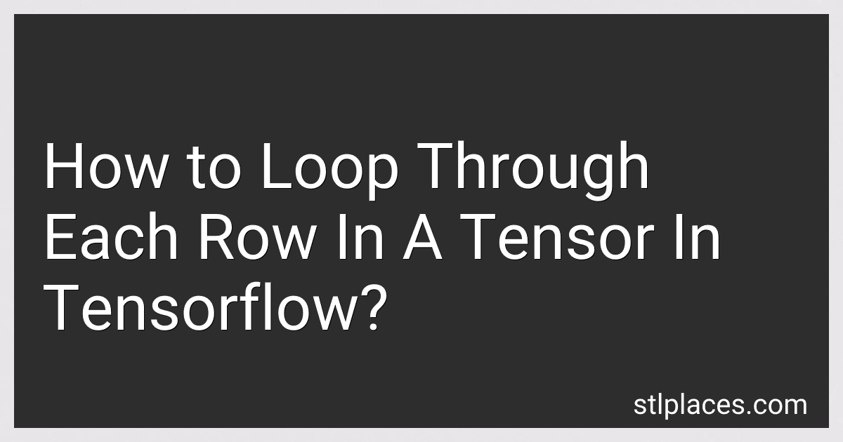 How to Loop Through Each Row In A Tensor In Tensorflow? preview