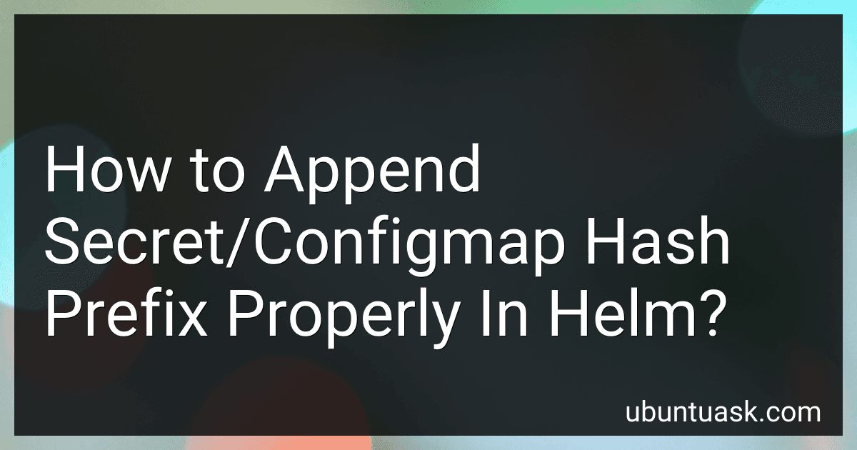 How to Append Secret/Configmap Hash Prefix Properly In Helm? image