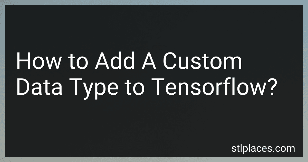 How to Add A Custom Data Type to Tensorflow? image