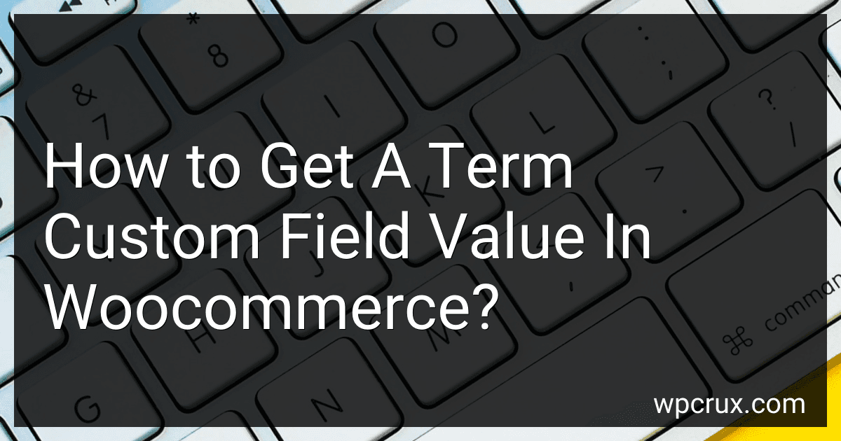 How to Get A Term Custom Field Value In Woocommerce? image