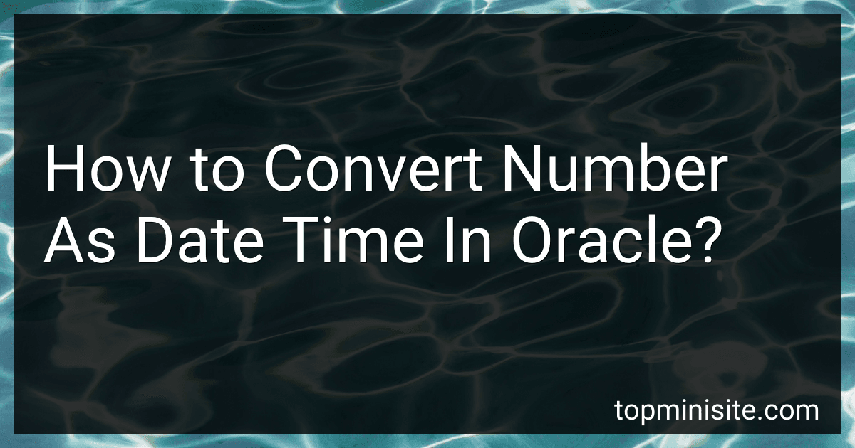 How to Convert Number As Date Time In Oracle? image