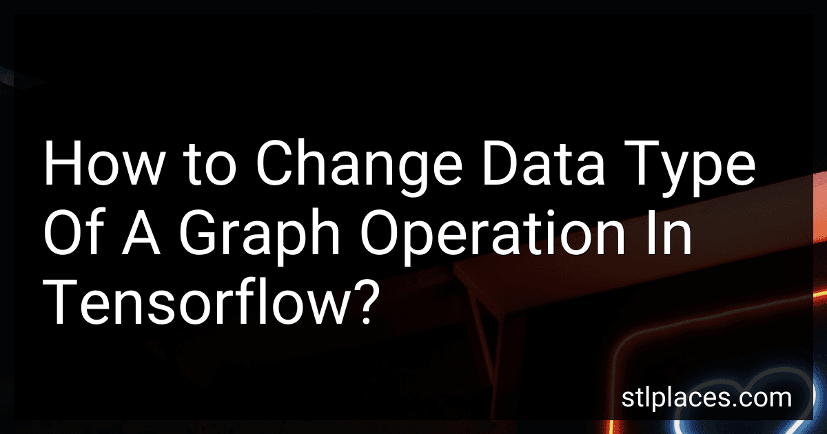 How to Change Data Type Of A Graph Operation In Tensorflow? image
