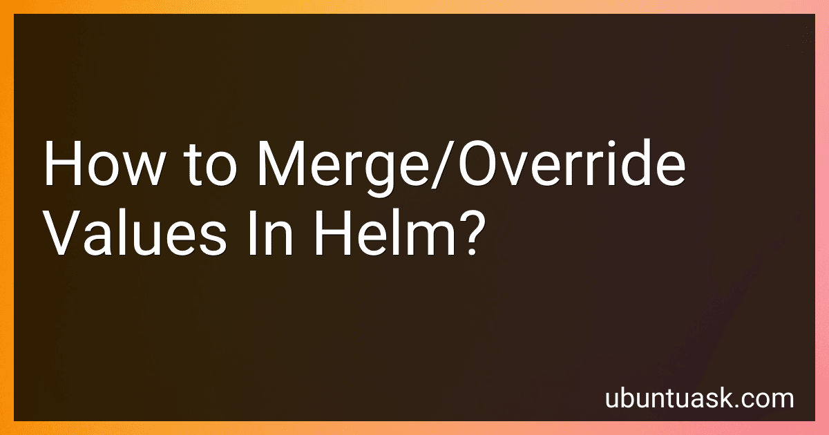 How to Merge/Override Values In Helm? image