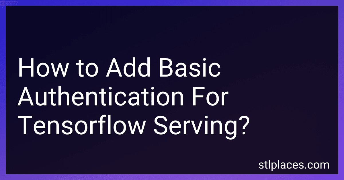 How to Add Basic Authentication For Tensorflow Serving? preview
