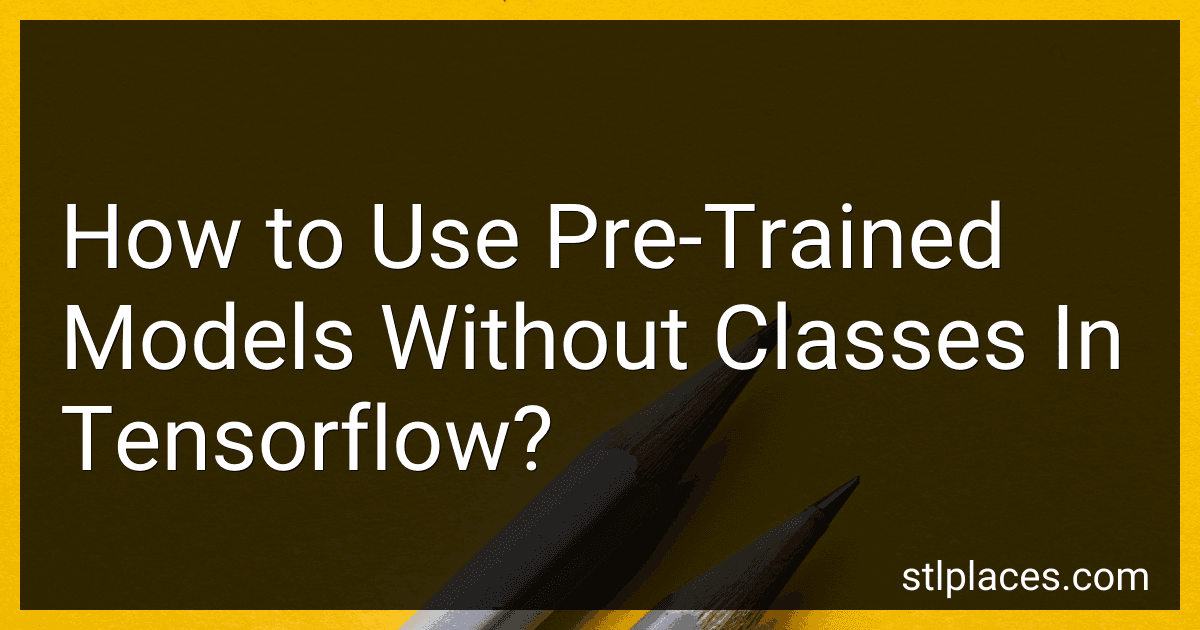 How to Use Pre-Trained Models Without Classes In Tensorflow? preview