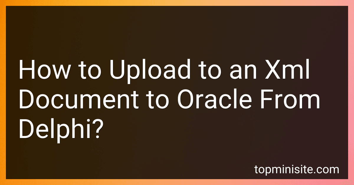 How to Upload to an Xml Document to Oracle From Delphi? image