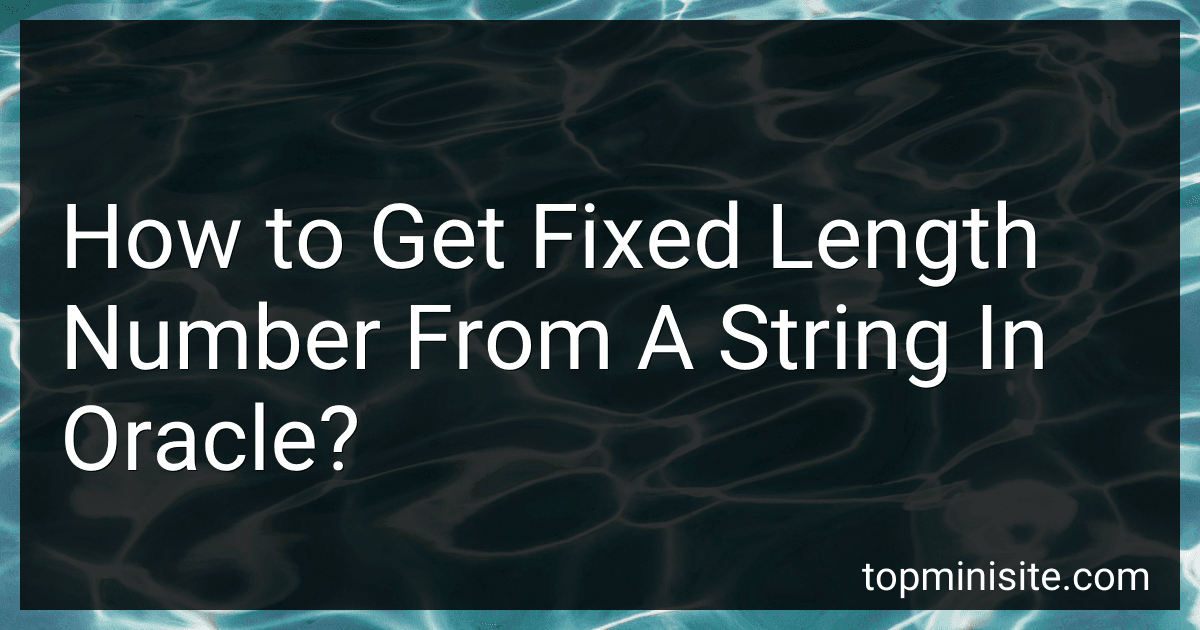 How to Get Fixed Length Number From A String In Oracle? image