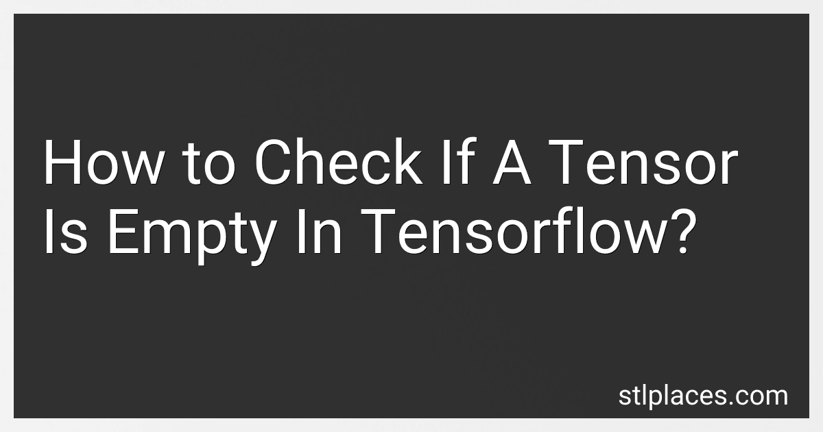 How to Check If A Tensor Is Empty In Tensorflow? preview