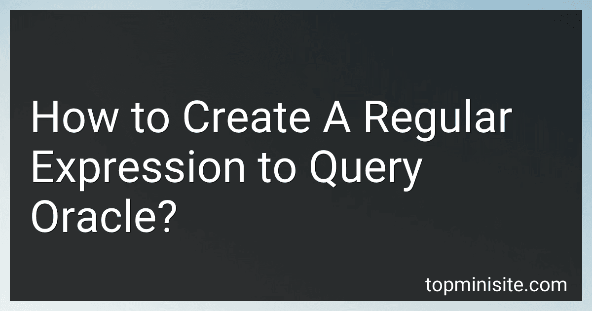 How to Create A Regular Expression to Query Oracle? image