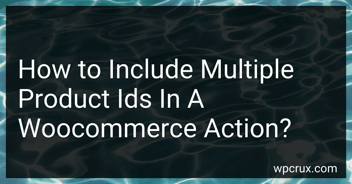 How to Include Multiple Product Ids In A Woocommerce Action? image