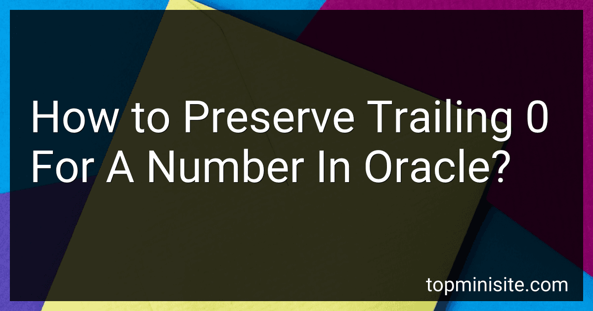 How to Preserve Trailing 0 For A Number In Oracle? image