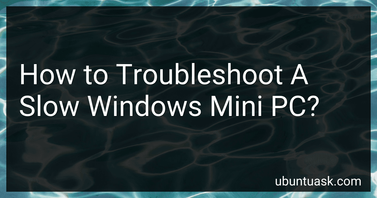 How to Troubleshoot A Slow Windows Mini PC? image
