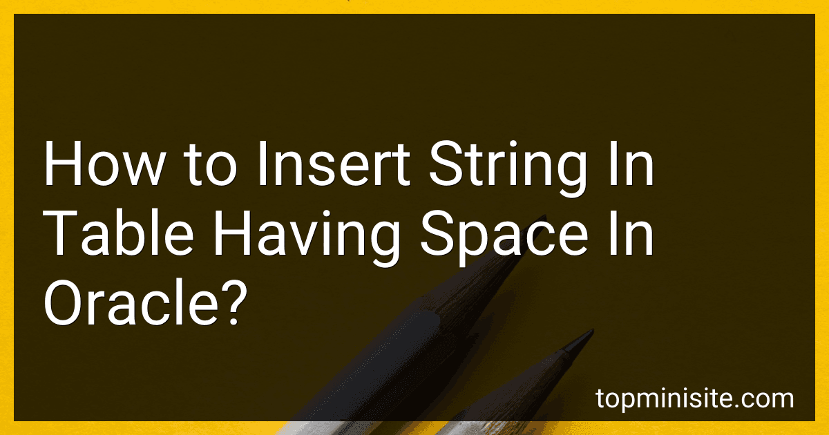 How to Insert String In Table Having Space In Oracle? image