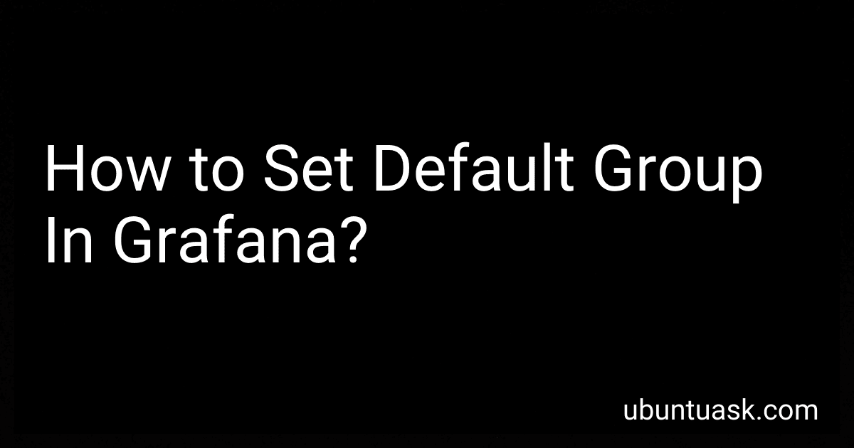 How to Set Default Group In Grafana? image