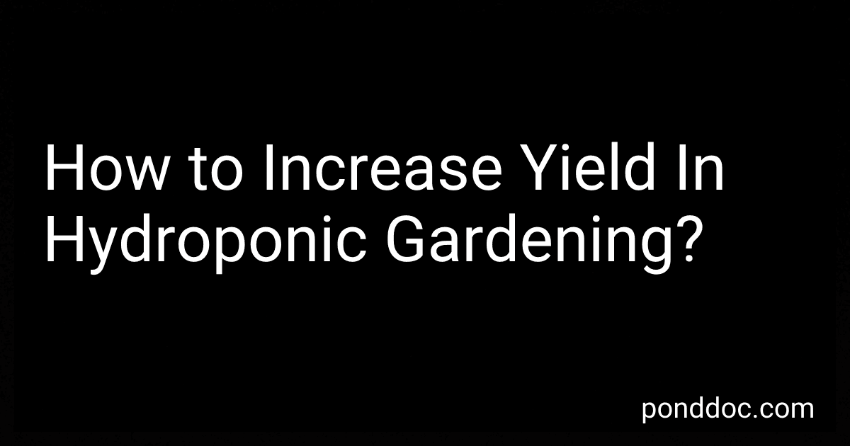 How to Increase Yield In Hydroponic Gardening? image