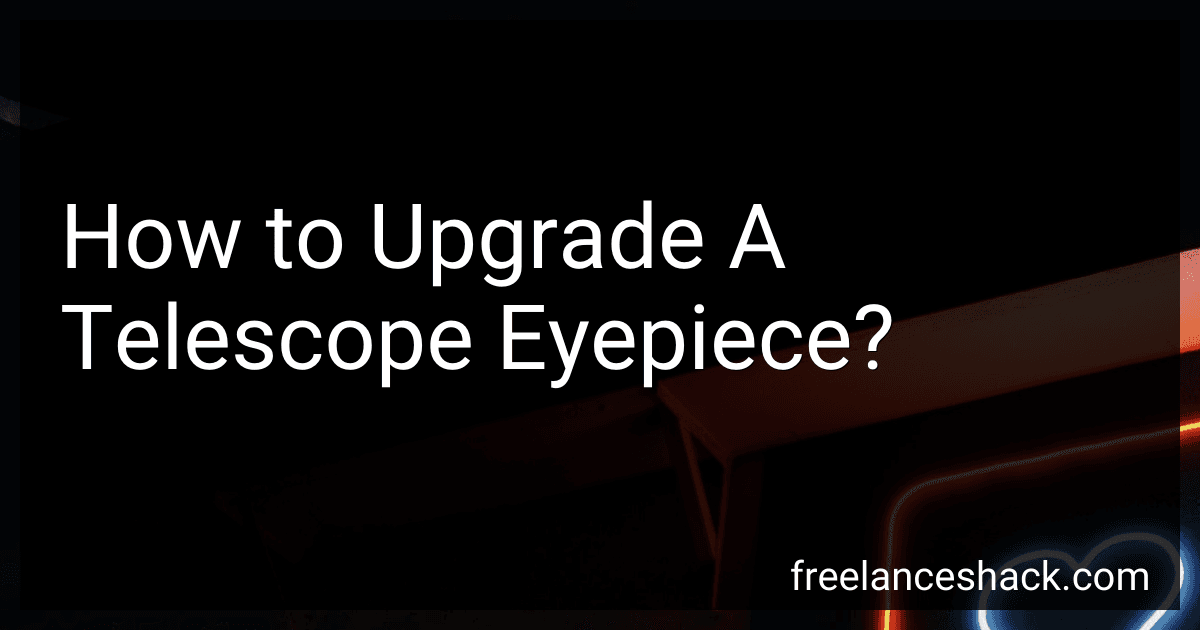 How to Upgrade A Telescope Eyepiece? image