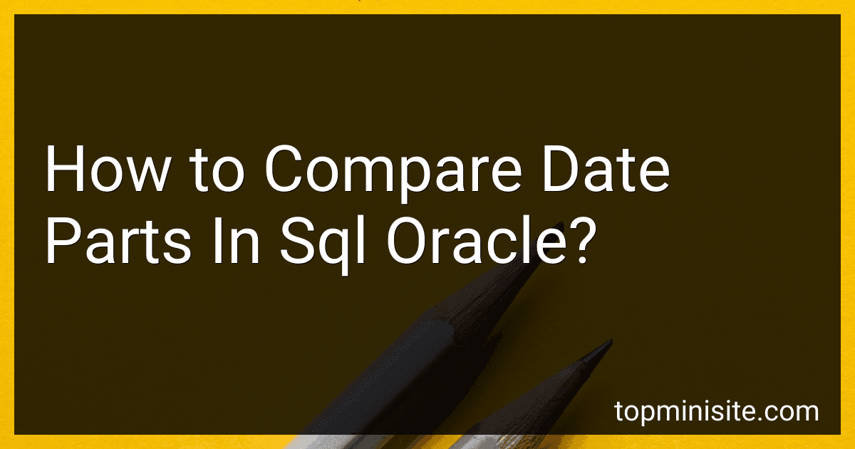 How to Compare Date Parts In Sql Oracle? image