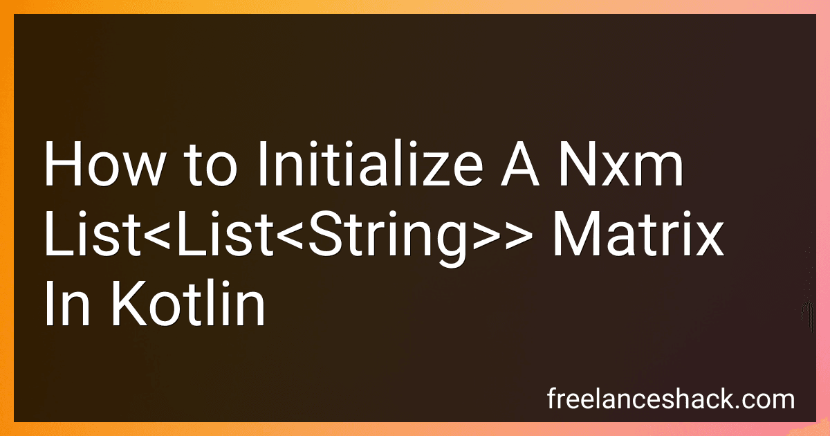 How to Initialize A Nxm List<List<String>> Matrix In Kotlin preview