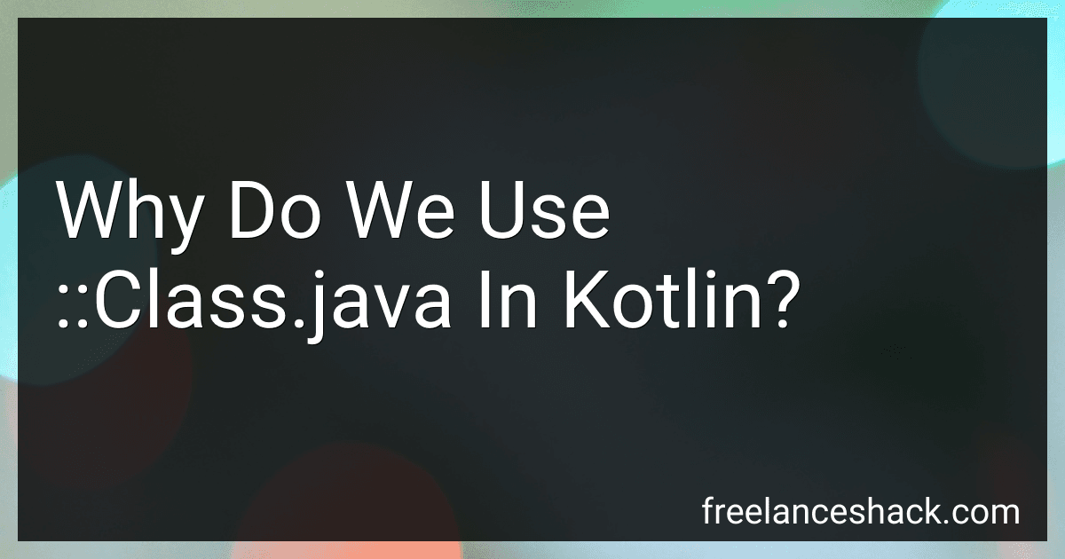 Why Do We Use ::Class.java In Kotlin? image