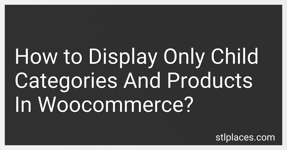 How to Display Only Child Categories And Products In Woocommerce? image