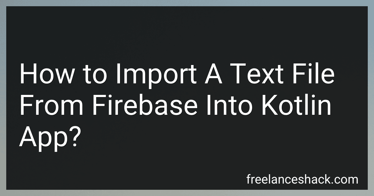 How to Import A Text File From Firebase Into Kotlin App? image