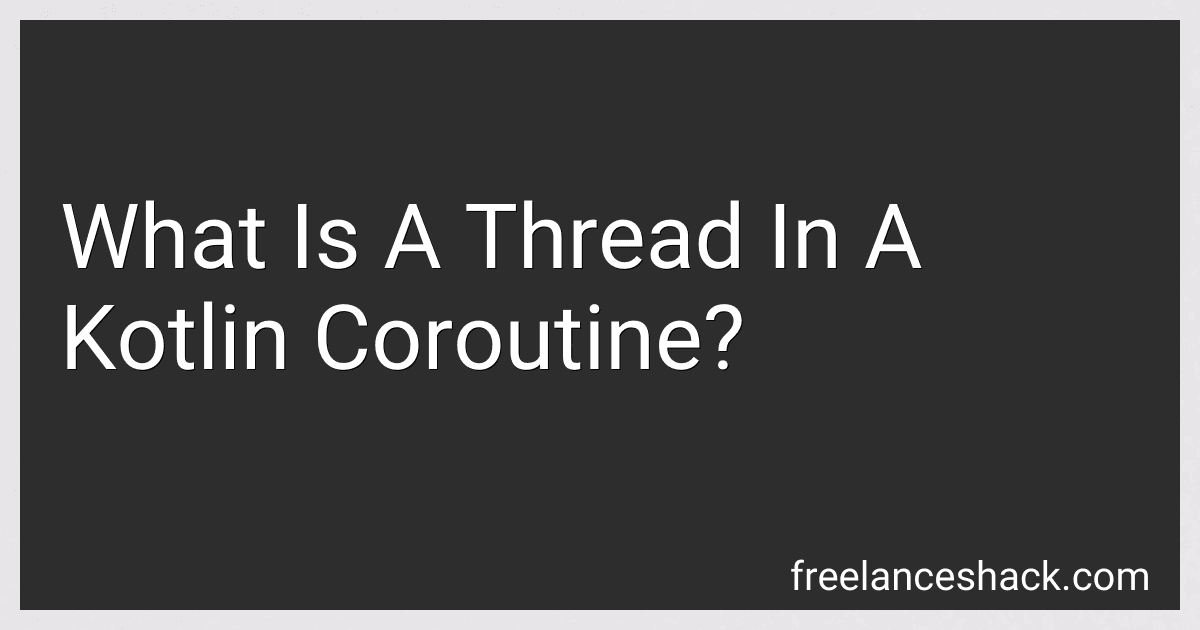 What Is A Thread In A Kotlin Coroutine? preview