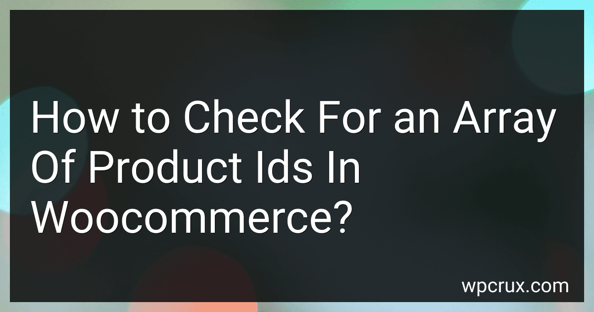 How to Check For an Array Of Product Ids In Woocommerce? image