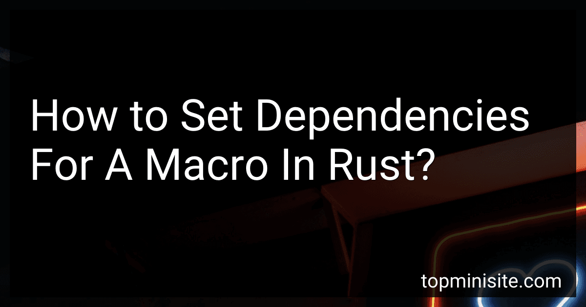 How to Set Dependencies For A Macro In Rust? image