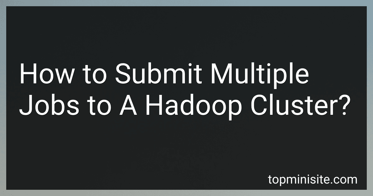How to Submit Multiple Jobs to A Hadoop Cluster? image