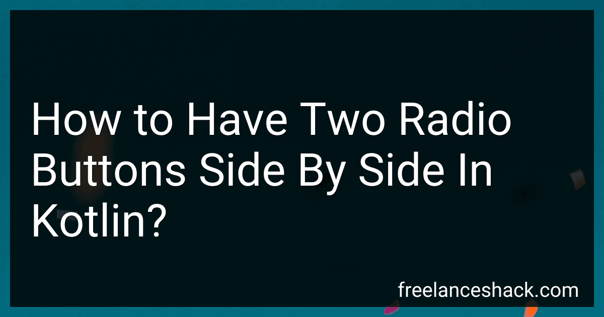 How to Have Two Radio Buttons Side By Side In Kotlin? preview
