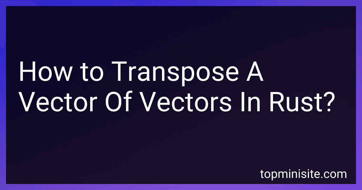 How to Transpose A Vector Of Vectors In Rust? image
